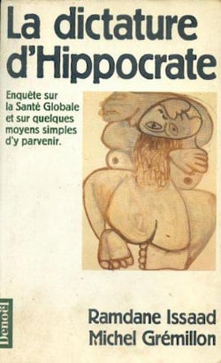 La dictature d'hippocrate - enquete sur la sante globale et sur quelques moyens simples d'y parvenir