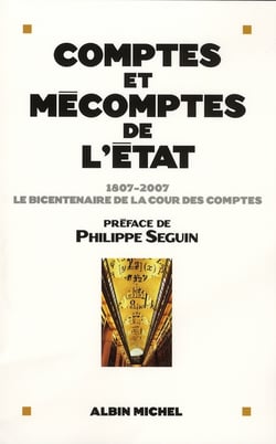 Comptes et mécomptes de l'Etat 1807-2007 - le bicentenaire de la Cour des Comptes