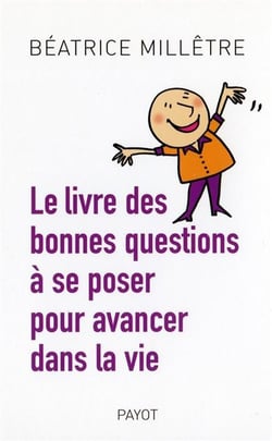 Le livre des bonnes questions à se poser pour avancer dans la vie