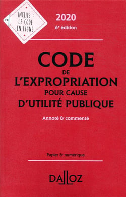 Code de l'expropriation pour cause d'utilité publique 2020, annoté et commenté. 6e éd.