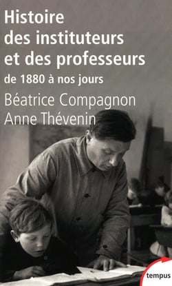 Histoire des instituteurs et des professeurs - de 1880 à nos jours