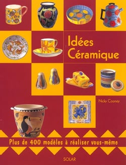 Idees ceramiques - plus de 400 modeles a realiser vous-meme