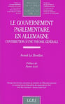 Le gouvernement parlementaire en allemagne - vol119 - contribution a une theorie generale