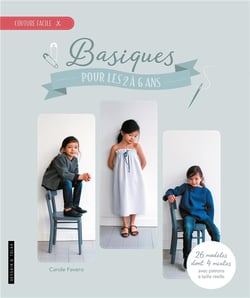 Basiques pour les 2 à 6 ans - 23 modèles avec patrons à taille réelle