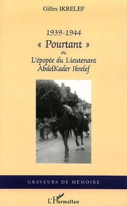 1939-1944 «pourtant» ou l'épopée du lieutenant Abdelkader Ikrelef