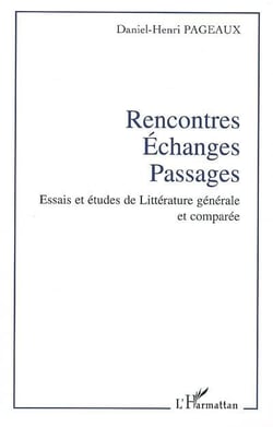 Rencontres, échanges, passages - essais et études de littérature générale et comparée
