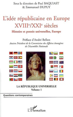 La république universelle Tome 1 - l'idée républicaine en europe XVIII-XXI siècles - histoire et pensée universelles, europe