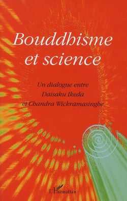 Bouddhisme et science - un dialogue entre Daisaku Ikeda et Chandra Wickramasinghe