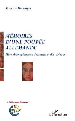 Mémoires d'une poupée allemande - pièce philosophique en deux actes et dix tableaux
