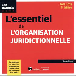 L'essentiel de l'organisation juridictionnelle : le panorama de toutes les juridictions qui concourent au fonctionnement de la justice (édition 2023/2024)