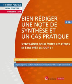 Bien rédiger une note de synthèse et un cas pratique : S'entraîner pour éviter les pièges et être prêt le Jour J ! (4e édition)