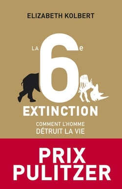 La 6e extinction - comment l'homme détruit la vie