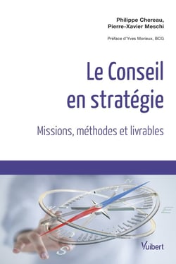 Le conseil en stratégie - missions, méthodes et livrables