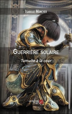 Guerriere solaire - tumulte a la cour