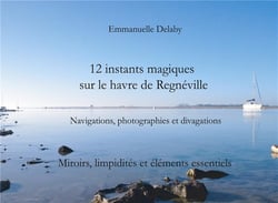 Instants magiques sur le havre de Regnéville t.2 - 12 instants magiques sur le havre de Regnéville