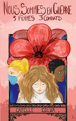 Nous sommes en guerre : trois femmes, trois combats