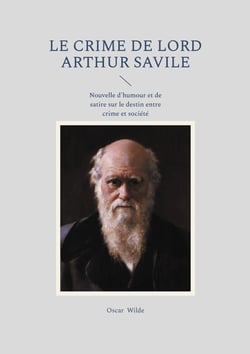 Le Crime de Lord Arthur Savile : Nouvelle d'humour et de satire sur le destin entre crime et société
