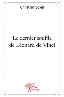 Le dernier souffle de leonard de vinci