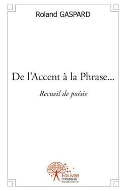 De l'accent a la phrase... - recueil de poesie