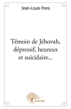Témoin de jéhovah, depressif, heureux et suicidaire...