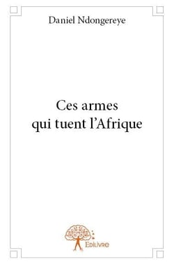 Ces armes qui tuent l'afrique