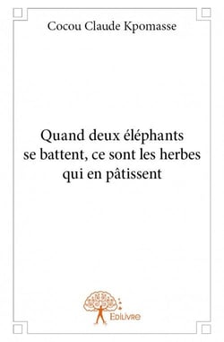 Quand deux éléphants se battent, ce sont les herbes qui en pâtissent
