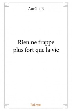 Rien ne frappe plus fort que la vie