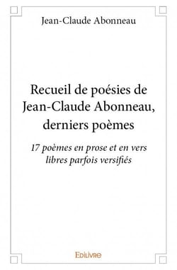 Recueil de poésies de Jean-Claude Abonneau, derniers poèmes