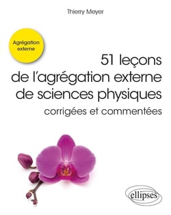 51 leçons de l'agrégations externe de sciences physiques corrigées et commentées