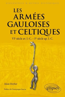 Les armées gauloises et celtiques : VIe siècle av. J.-C. - Ier siècle ap. J.-C.