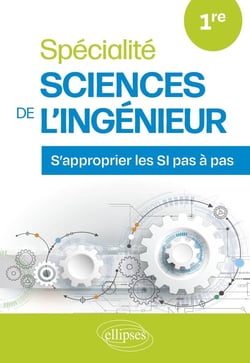Spécialité Sciences de l'Ingénieur : Première - S'approprier les SI pas à pas