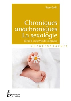 Chroniques anachroniques - La sexalogie - Tome 1