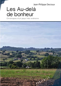 Les au-delà de bonheur - chroniques d'un pays très ordinaire