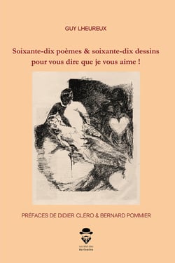 Soixante-dix poèmes & soixante-dix dessins pour vous dire que je vous aime !
