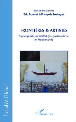 Frontières et artistes - espace public mobilite et postcolonialisme en mediterranee