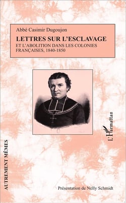 Lettres sur l'esclavage et l'abolition dans les colonies francaises, 1840-1850