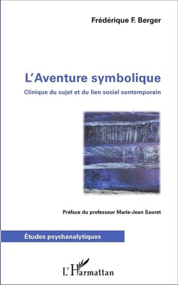 L'Aventure symbolique : Clinique du sujet et du lien social contemporain