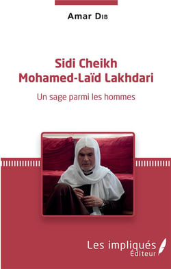 Sidi Cheikh Mohamed-Laïd Lakhdari - un sage par les hommes