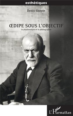 Oedipe sous l'objectif la psychanalyse et la photographie