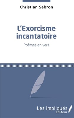 L'exorcisme incantatoire - poèmes en vers