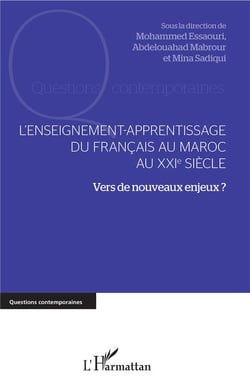 L'enseignement-apprentissage du francais au Maroc au XXIe siècle - vers de nouveaux enjeux ?
