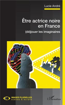 Être actrice noire en France - (dé)jouer les imaginaires