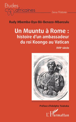Un Muuntu à Rome : histoire d'un ambassadeur du roi Koongo au Vatican - XVIIe siècle
