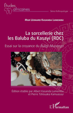 La sorcellerie chez les Baluba du Kasayi (RDC) essai sur la croyance du Buloji-Mupongo