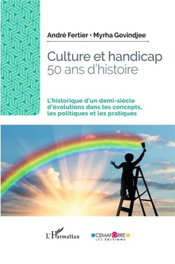 Culture et handicap, 50 ans d'histoire : l'historique d'un demi-siècle d'évolutions dans les concepts, les politiques et les pratiques