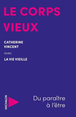 Le corps vieux : Du paraître à l'être