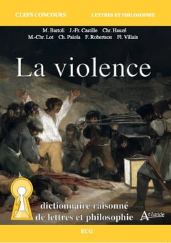 La violence : dictionnaire raisonné de lettres et philosophie