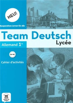 TEAM DEUTSCH 1RE : CAHIER D'ACTIVITES