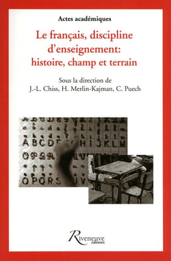 Le francais, discipline d'enseignement : histoire, champ et terrain