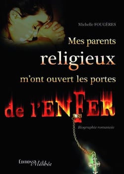 Mes parents religieux m'ont ouvert les portes de l'enfer